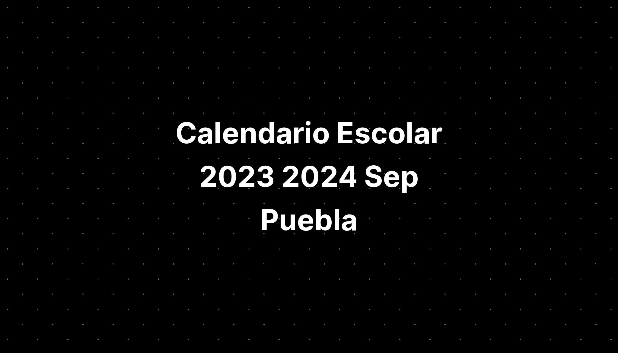 Calendario Escolar 2023 2024 Sep Puebla IMAGESEE